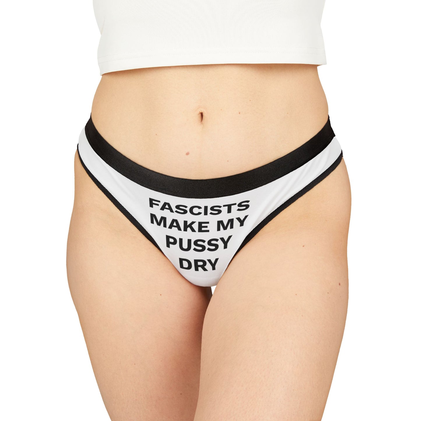FASCISTS MAKE MY PUSSY DRY - Women's Thongs