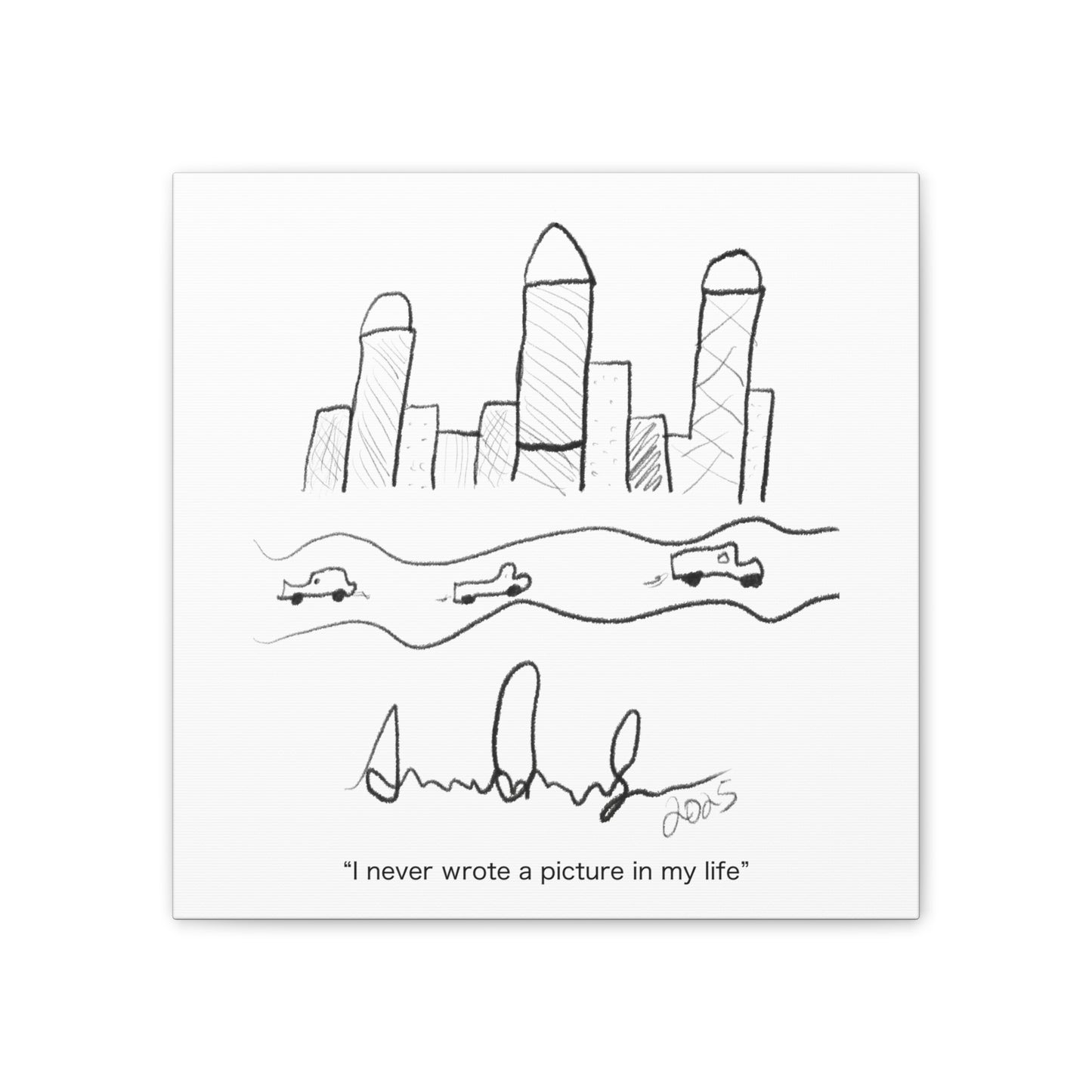 "I never wrote a picture in my life" on art canvas