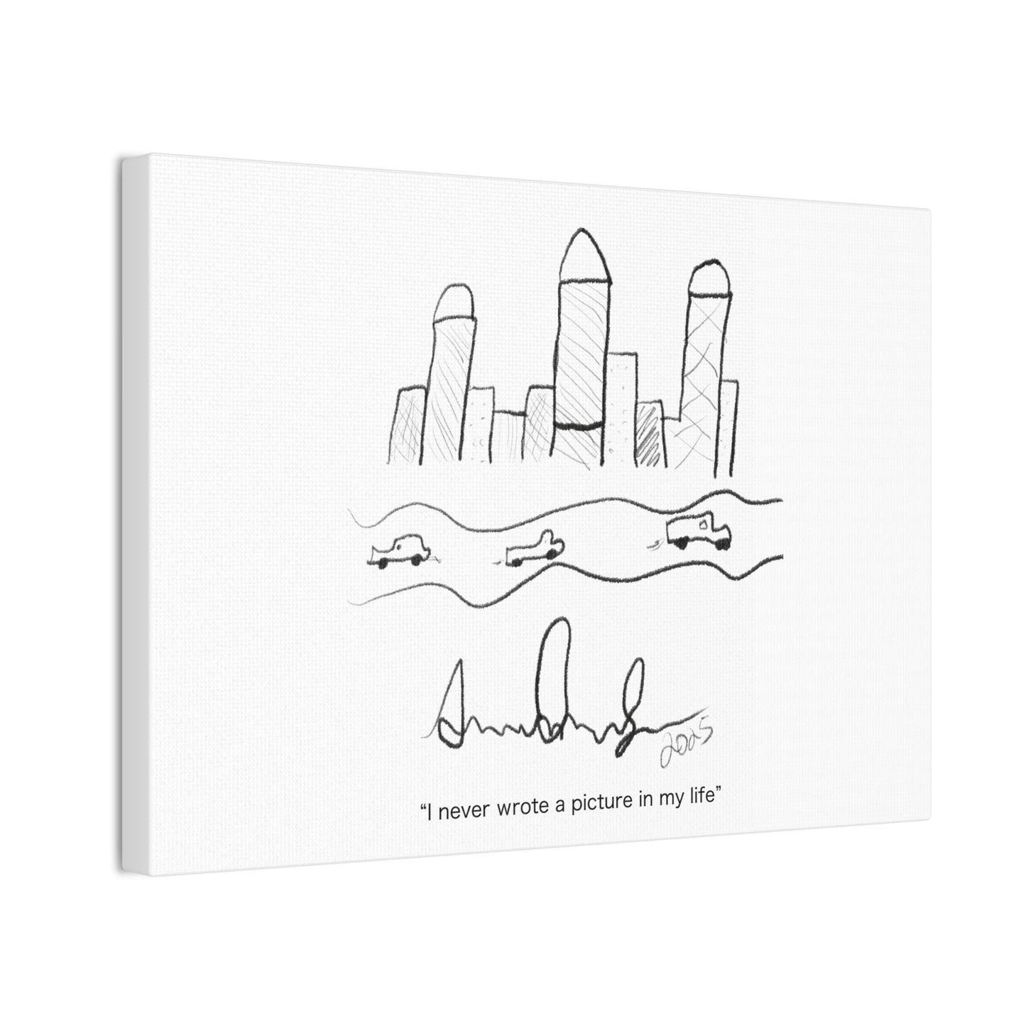 "I never wrote a picture in my life" on art canvas