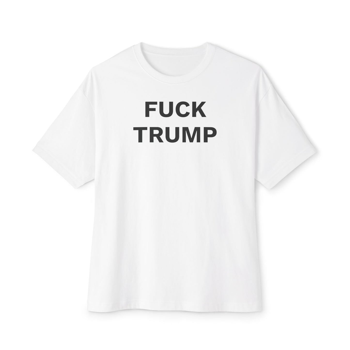 FUCK TRUMP - Unisex Oversized Boxy Tee, Bella+Canvas